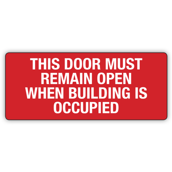 This Door Must Remain Open When Building Is Occupied Signs