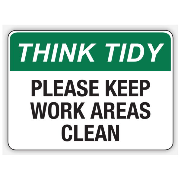 PLEASE KEEP WORK AREAS CLEAN