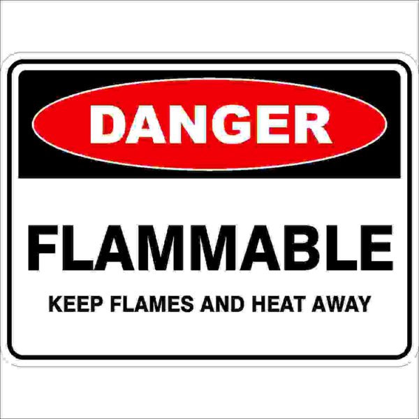 Danger Signs FLAMMABLE KEEP FLAMES AND HEAT AWAY
