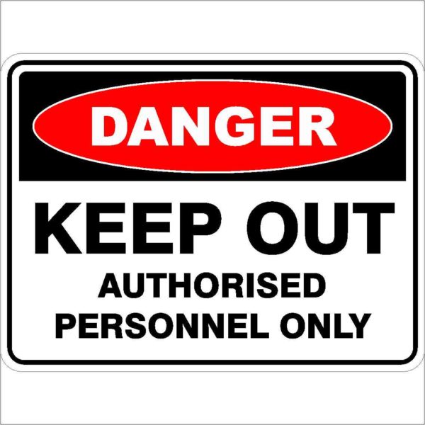 Danger Signs KEEP OUT AUTHORISED PERSONNEL ONLY