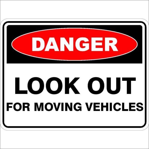 Danger Signs LOOK OUT FOR MOVING VEHICLES